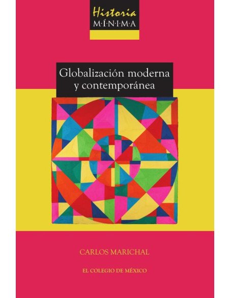 Historia mínima de la globalización moderna y contemporánea