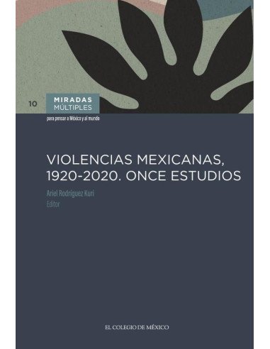 Violencias mexicanas, 1920 - 2020. Once estudios