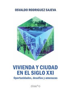 Vivienda y ciudad en el Siglo XXI:Oportunidades, Desafíos y Amenazas