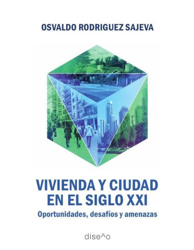 Vivienda y ciudad en el Siglo XXI:Oportunidades, Desafíos y Amenazas