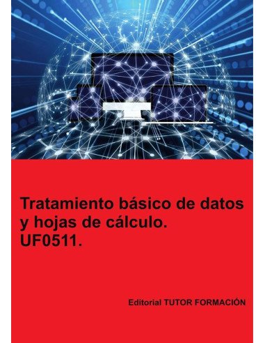 Tratamiento básico de datos y hojas de cálculo. UF0511.