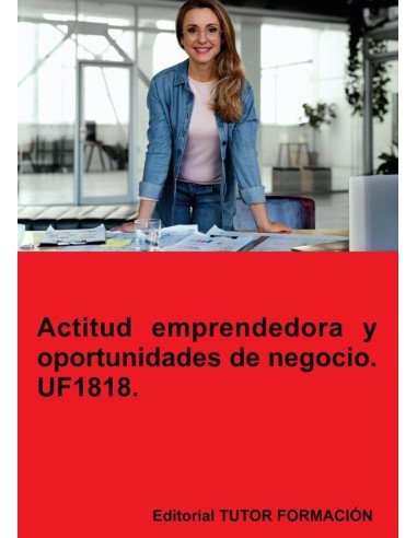 Actitud emprendedora y oportunidades de negocio. UF1818.