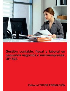 Gestión contable, fiscal y laboral en pequeños negocios o microempresas. UF1822.