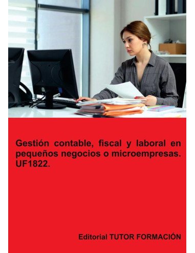 Gestión contable, fiscal y laboral en pequeños negocios o microempresas. UF1822.