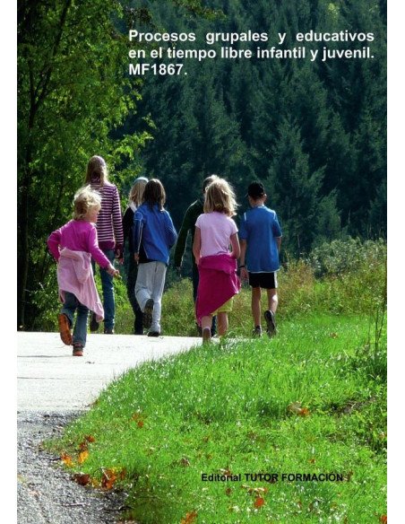 Procesos grupales y educativos en el tiempo libre infantil y juvenil. MF1867.