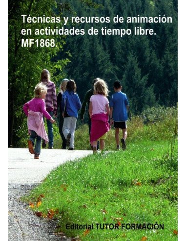 Técnicas y recursos de animación en actividades de tiempo libre. MF1868.