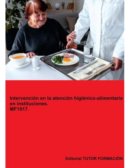 Intervención en la atención higiénico-alimentaria en instituciones. MF1017.