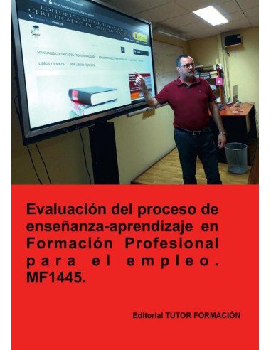 Evaluación del proceso de enseñanza-aprendizaje en formación profesional para el empleo. MF1445.