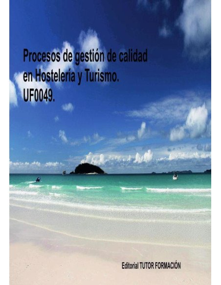 Procesos de gestión de calidad en hostelería y turismo. UF0049.