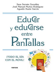 Educar y educarse entre pantallas:¡Todo el día con el móvil!