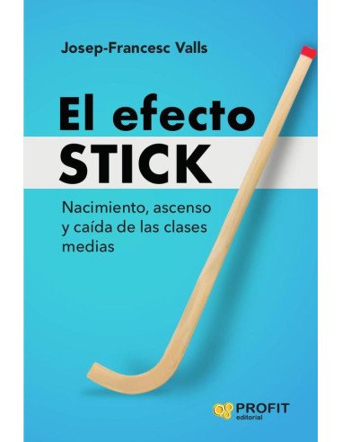 El efecto Stick:Nacimiento, ascenso y caída de las clases medias