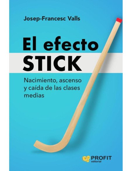 El efecto Stick:Nacimiento, ascenso y caída de las clases medias