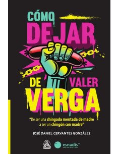 Cómo dejar de valer verga