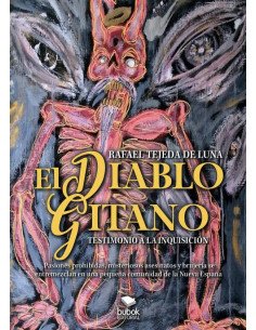 El diablo gitano:Entre sucesos malignos y amoríos prohibidos, la Inquisición enfrenta el desafío de salvar a la gente del virreinato de Nueva España