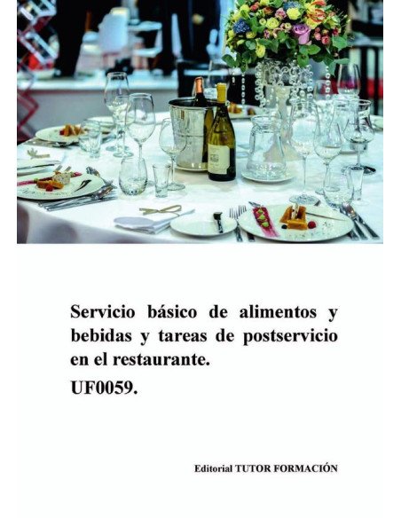 Servicio básico de alimentos y bebidas y tareas de postservicio en el restaurante. UF0059.