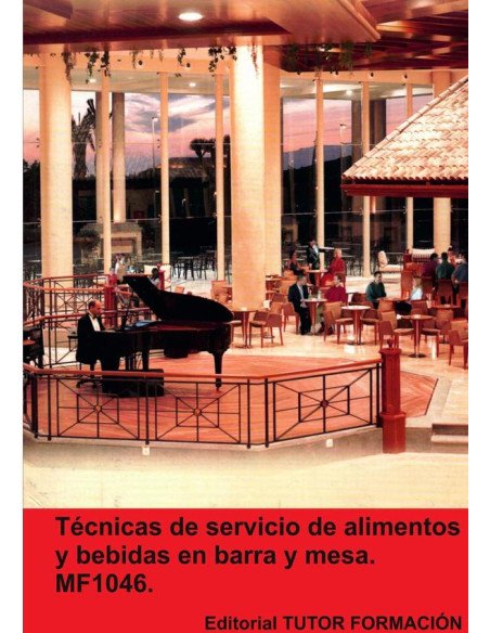 Técnicas de servicio de alimentos y bebidas en barra y mesa. MF1046.