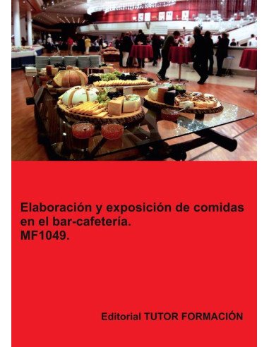 Elaboración y exposición de comidas en el bar- cafetería. MF1049.