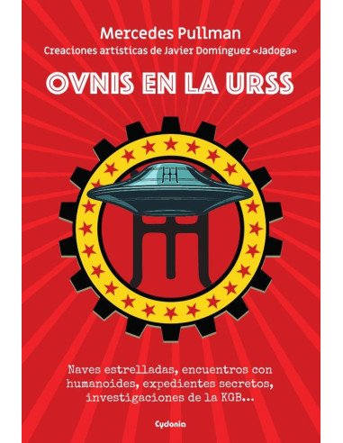 OVNIS en la URSS:NAVES ESTRELLADAS, ENCUENTROS CON HUMANOIDES, EXPEDIENTES SECRETOS, INVESTIGACIONES DE LA KGB…