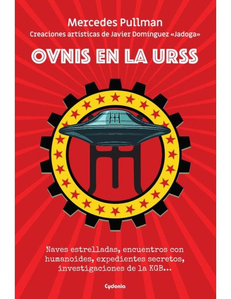 OVNIS en la URSS:NAVES ESTRELLADAS, ENCUENTROS CON HUMANOIDES, EXPEDIENTES SECRETOS, INVESTIGACIONES DE LA KGB…