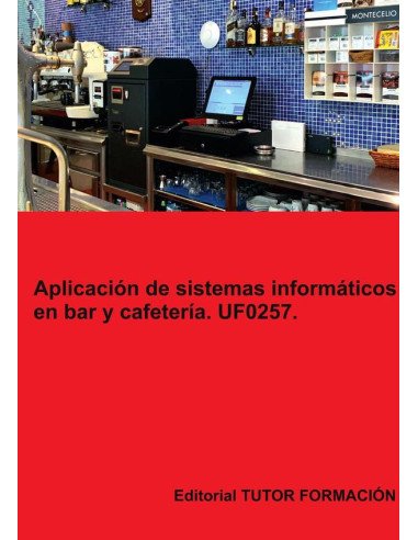 Aplicación de sistemas informáticos en bar y cafetería. UF0257.