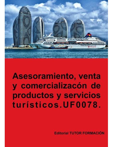 Asesoramiento, venta y comercialización de productos y servicios turísticos. UF0078.