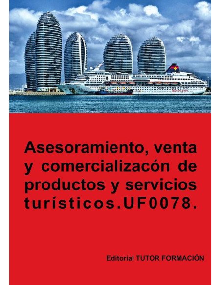 Asesoramiento, venta y comercialización de productos y servicios turísticos. UF0078.