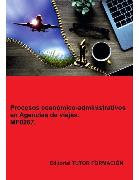 Procesos económico-administrativos en agencias de viajes. MF0267.