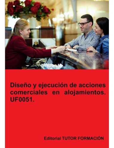 Diseño y ejecución de acciones comerciales en alojamientos. UF0051.