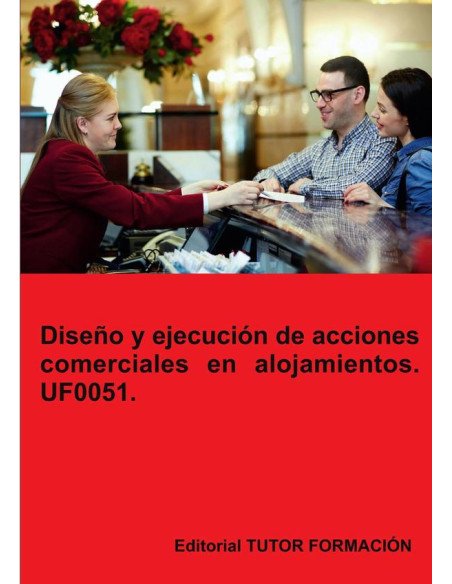 Diseño y ejecución de acciones comerciales en alojamientos. UF0051.