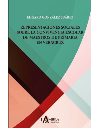 Representaciones sociales sobre la convivencia escolar de maestros de primaria en Veracruz