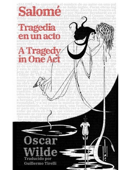 Salomé: Tragedia en un acto - Salomé: A Tragedy in One Act:Texto paralelo bilingüe - Bilingual edition: Inglés - Español / English - Spanish