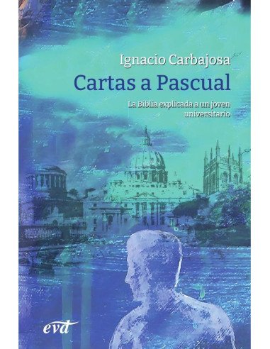 Cartas a Pascual:La Biblia explicada a un joven universitario