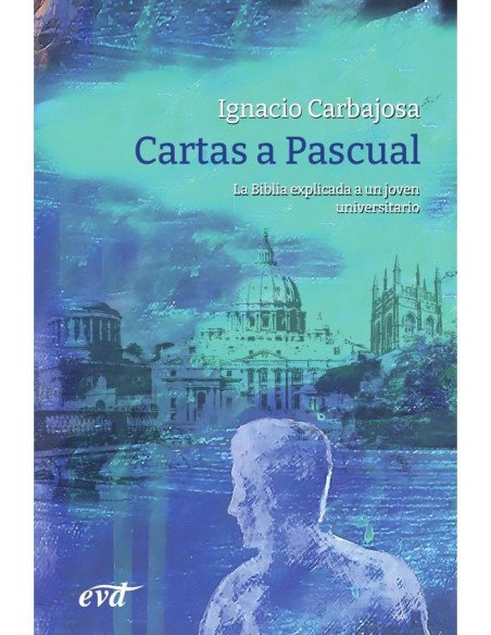 Cartas a Pascual:La Biblia explicada a un joven universitario