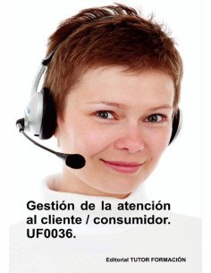 Gestión de la atención al cliente / consumidor. UF0036.