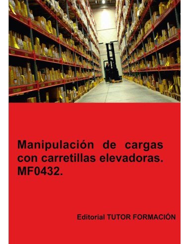 Manipulación de cargas con carretillas elevadoras. MF0432.