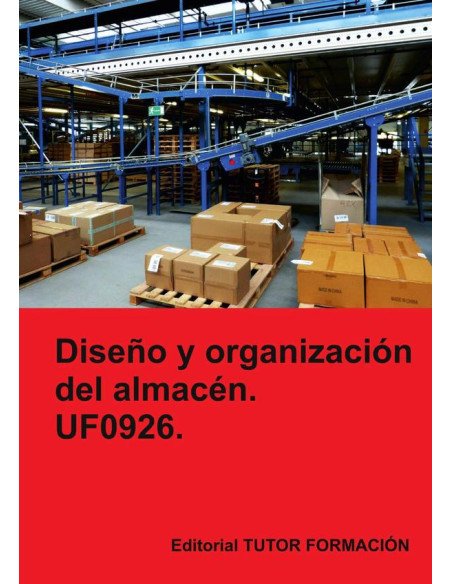 Diseño y organización del almacén. UF0926.