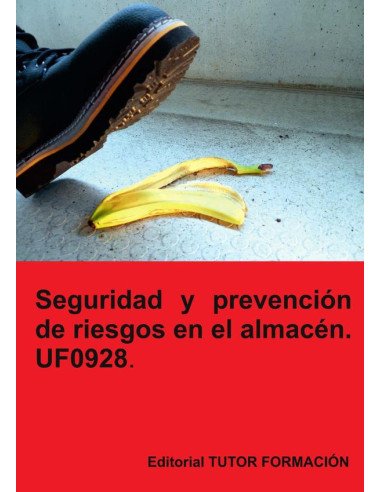 Seguridad y prevención de riesgos en el almacén. UF0928.