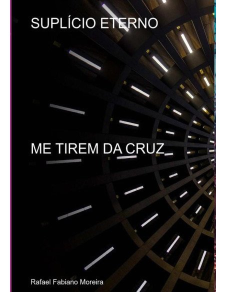 Suplício Eterno:ME TIREM DA CRUZ