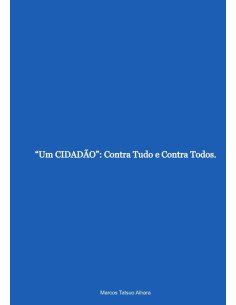 “um Cidadão”: Contra Tudo E Contra Todos.