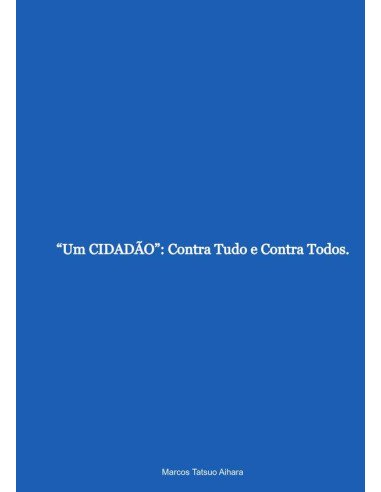 “um Cidadão”: Contra Tudo E Contra Todos.