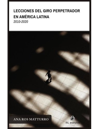 Lecciones del giro perpetrador en América Latina (2010-2020)