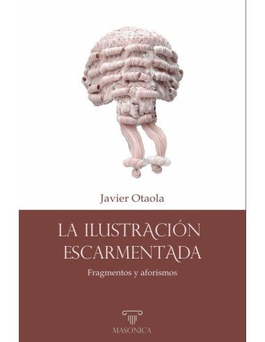 La Ilustración escarmentada:Fragmentos y aforismos