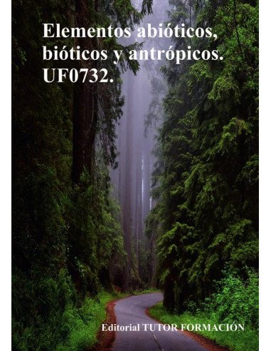 Elementos abióticos, bióticos y antrópicos. UF0732.