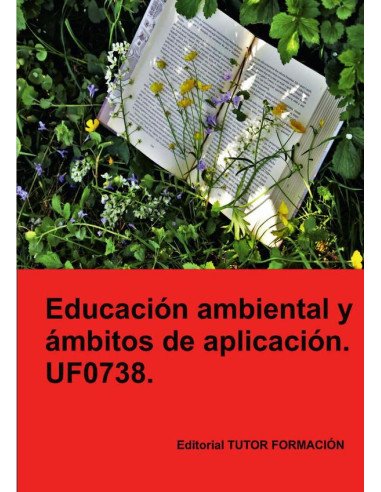 Educación ambiental y ámbitos de aplicación. UF0738.