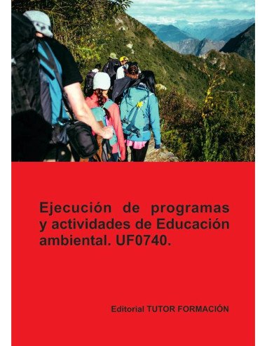 Ejecución de programas y actividades de educación ambiental. UF0740.
