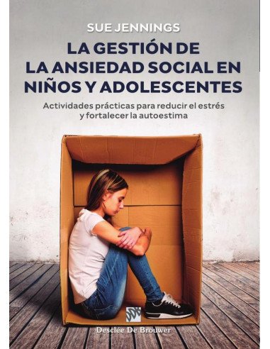 La gestión de la ansiedad social en niños y adolescentes:Actividades prácticas para reducir el estrés y fortalecer la autoestima