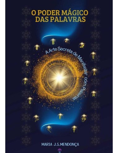 O Poder Mágico Das Palavras:A Arte Secreta de Manifesta Com Palavras