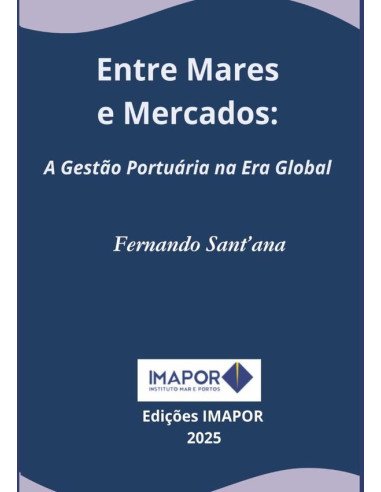 Entre Mares E Mercados::A Gestão Portuária na Era Global