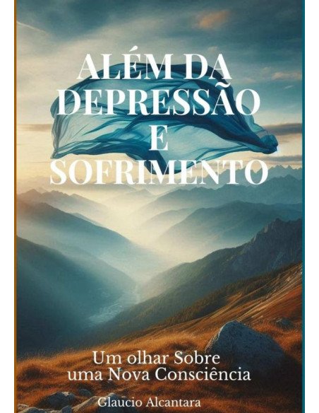 Além Da Depressão:Um olhar Sobre uma Nova Consciência