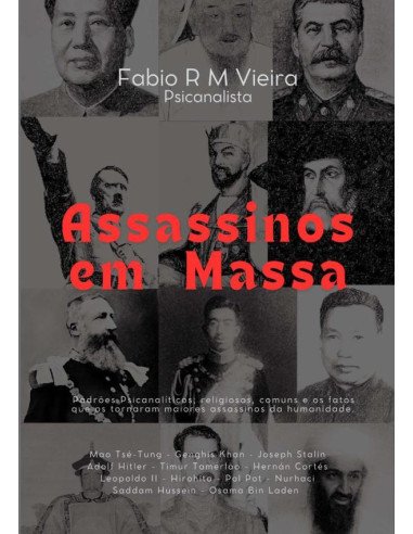 Assassinos Em Massa:Padrões mentais e fatos que os tornaram maiores assassinos da humanidade.
